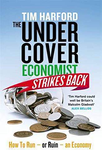 Beispielbild fr The Undercover Economist Strikes Back: How to Run or Ruin an Economy zum Verkauf von WorldofBooks