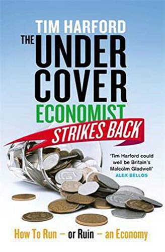 Imagen de archivo de The Undercover Economist Strikes Back: How to Run or Ruin an Economy a la venta por WorldofBooks