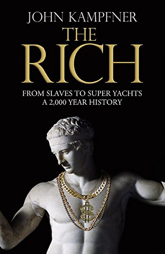 Imagen de archivo de The Rich: From Slaves to Super-Yachts: A 2,000-Year History a la venta por Reuseabook