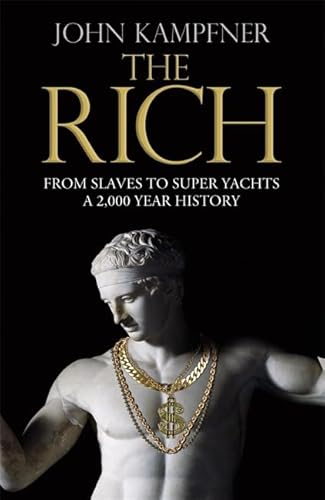 Beispielbild fr The Rich: From Slaves to Super-Yachts: A 2,000-Year History zum Verkauf von HPB-Red