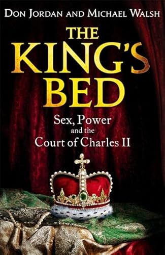 Beispielbild fr The King's Bed: Sex, Power and the Court of Charles II zum Verkauf von Goldstone Books