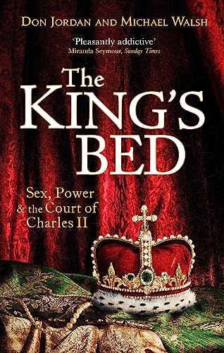 9781408704905: The King's Bed: Sex, Power and the Court of Charles II