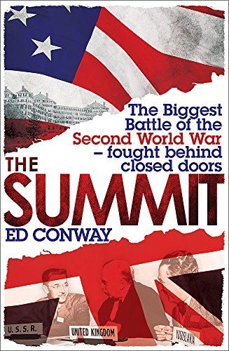 9781408704936: The Summit: The Biggest Battle of the Second World War - fought behind closed doors