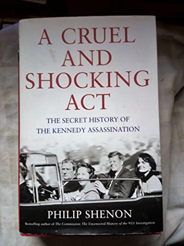 Stock image for A Cruel and Shocking Act: The Secret History of the Kennedy Assassination for sale by WorldofBooks