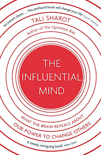 9781408706060: The Influential Mind: What the Brain Reveals About Our Power to Change Others