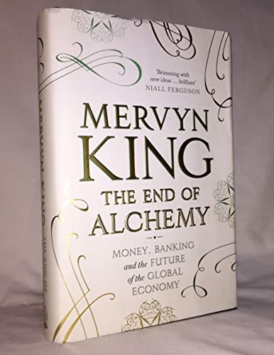 Stock image for The End of Alchemy: Money, Banking and the Future of the Global Economy for sale by AwesomeBooks