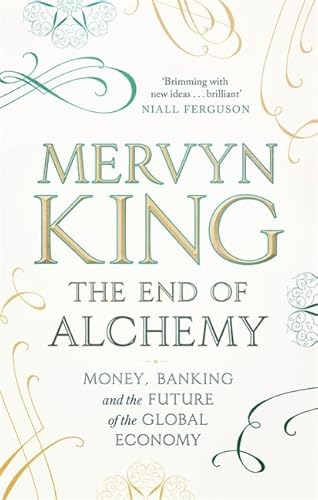 9781408706114: The End Of Alchemy: Money, Banking and the Future of the Global Economy