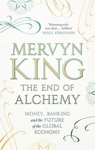 9781408706114: The End of Alchemy: Money, Banking and the Future of the Global Economy