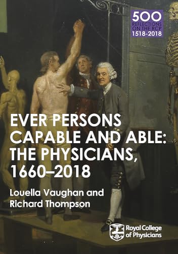 9781408706343: The Physicians 1660-2018: Ever Persons Capable and Able (500 Reflections on the RCP, 1518-2018)