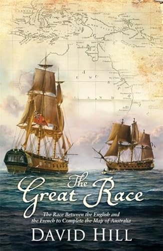 Beispielbild fr The Great Race: The Race Between the English and the French to Complete the Map of Australia zum Verkauf von WorldofBooks
