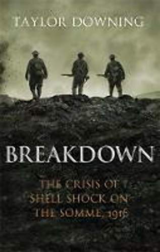 Imagen de archivo de Breakdown: The Crisis of Shell Shock on the Somme a la venta por WorldofBooks