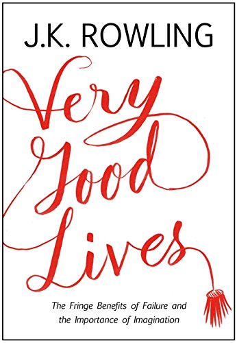 9781408706787: Very Good Lives: The Fringe Benefits of Failure and the Importance of Imagination