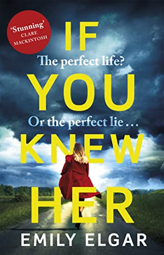 Imagen de archivo de If You Knew Her: The perfect life or the perfect lie? a la venta por AwesomeBooks