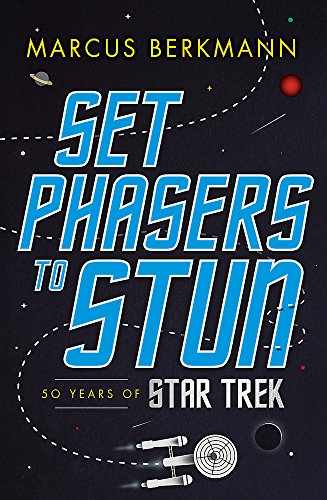 Stock image for Set Phasers to Stun: 50 Years of Star Trek for sale by WorldofBooks