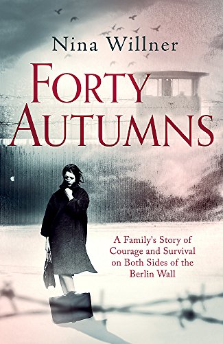 Imagen de archivo de Forty Autumns: A family's story of courage and survival on both sides of the Berlin Wall a la venta por WorldofBooks