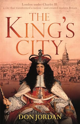 Beispielbild fr The King's City: London under Charles II: A city that transformed a nation - and created modern Britain zum Verkauf von WorldofBooks