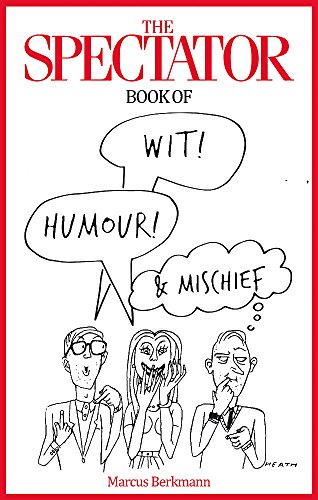 Beispielbild fr The Spectator Book of Wit, Humour and Mischief zum Verkauf von Better World Books