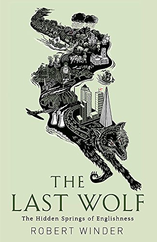 Beispielbild fr The Last Wolf: The Hidden Springs of Englishness zum Verkauf von Books From California