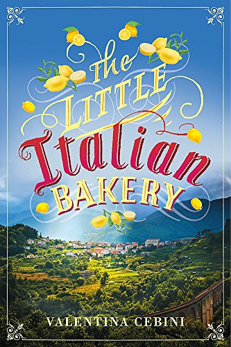 Stock image for The Little Italian Bakery: A heart-warming novel about love, baking and new beginnings for sale by WorldofBooks