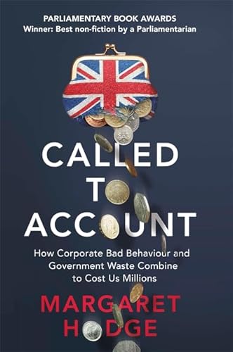 Imagen de archivo de Called to Account: How Corporate Bad Behaviour and Government Waste Combine to Cost us Millions. a la venta por WorldofBooks