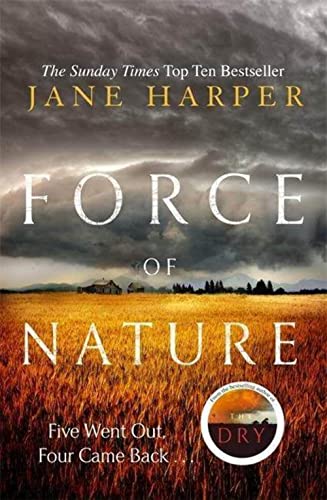 9781408708200: Force of Nature: by the author of the Sunday Times top ten bestseller, The Dry