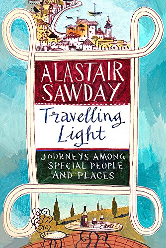 9781408708521: Travelling Light: Journeys Among Special People and Places