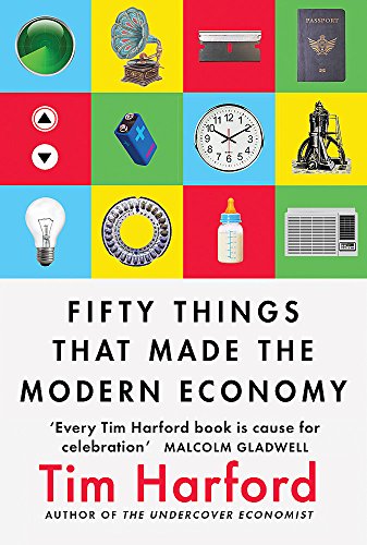 Stock image for Fifty Things that Made the Modern Economy [Paperback] [Jul 05, 2017] Tim Harford for sale by ThriftBooks-Atlanta