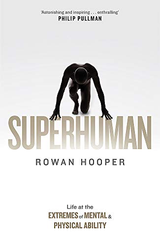 Beispielbild fr Superhuman: Life at the Extremes of Mental and Physical Ability zum Verkauf von WorldofBooks