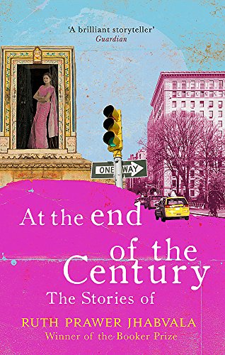 Beispielbild fr At the End of the Century: The stories of Ruth Prawer Jhabvala zum Verkauf von Books From California