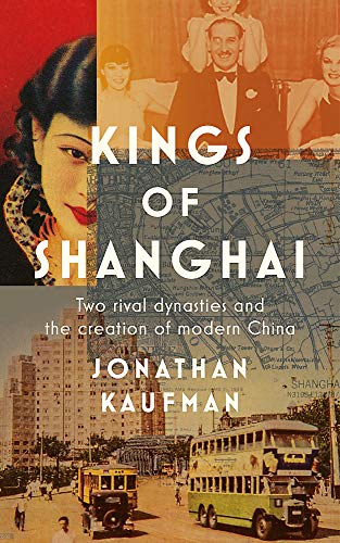 Imagen de archivo de Kings of Shanghai : two rival dynasties and the creation of modern China a la venta por Pangloss antikvariat & text.
