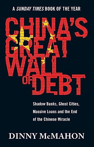Imagen de archivo de China's Great Wall of Debt : Shadow Banks, Ghost Cities, Massive Loans and the End of the Chinese Miracle a la venta por Better World Books
