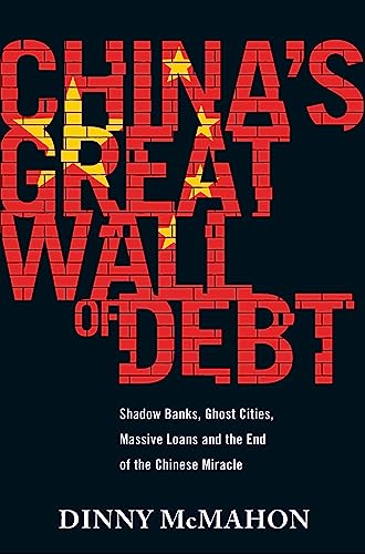Imagen de archivo de China's Great Wall of Debt: Shadow Banks, Ghost Cities, Massive Loans and the End of the Chinese Miracle a la venta por WorldofBooks