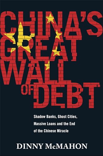 Imagen de archivo de China's Great Wall of Debt: Shadow Banks, Ghost Cities, Massive Loans and the End of the Chinese Miracle a la venta por AwesomeBooks