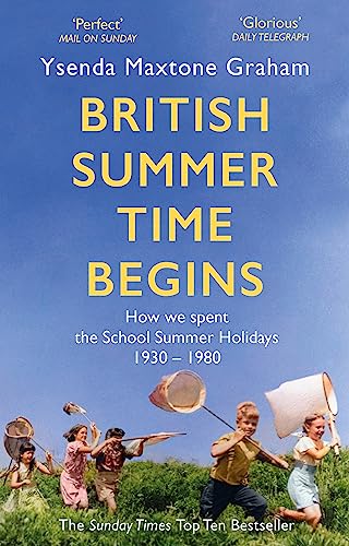 Beispielbild fr British Summer Time Begins: The School Summer Holidays 1930-1980 zum Verkauf von PlumCircle