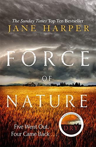 9781408711019: Force of Nature: by the author of the Sunday Times top ten bestseller, The Dry