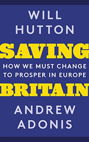 Beispielbild fr Saving Britain : How We Must Change to Prosper in Europe zum Verkauf von Better World Books