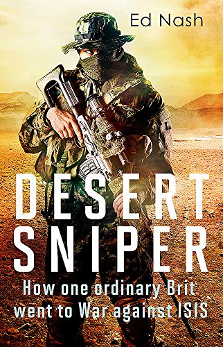 9781408711347: Desert Sniper: How One Ordinary Brit Went to War Against ISIS