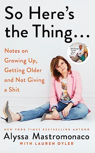 Imagen de archivo de So Here's the Thing : Notes on Growing up, Getting Older and Not Giving a Shit a la venta por Better World Books Ltd