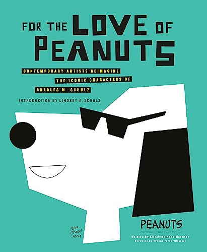 Beispielbild fr For the Love of Peanuts: Contemporary Artists Reimagine the Iconic Characters of Charles M. Schulz zum Verkauf von Powell's Bookstores Chicago, ABAA