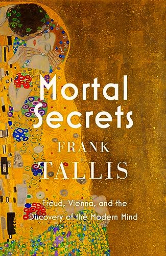 Stock image for Mortal Secrets: Freud, Vienna and the Discovery of the Modern Mind for sale by Kanic Books