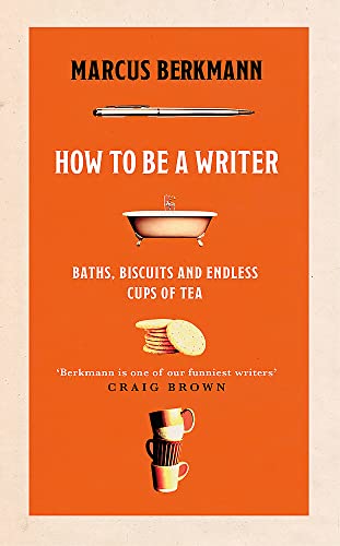 Imagen de archivo de How to Be a Writer: Baths, Biscuits and Endless Cups of Tea a la venta por WorldofBooks