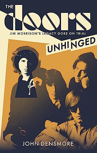 Stock image for The Doors Unhinged: Jim Morrison's Legacy Goes on Trial for sale by WYEMART LIMITED