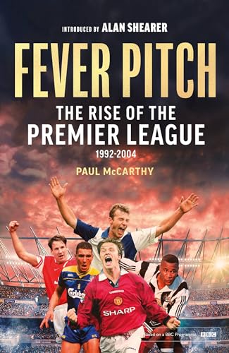 Imagen de archivo de Fever Pitch: The Rise of the Premier League 1992-2004 a la venta por PlumCircle