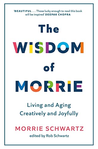 Stock image for The Wisdom of Morrie: Living and Aging Creatively and Joyfully for sale by Orbiting Books