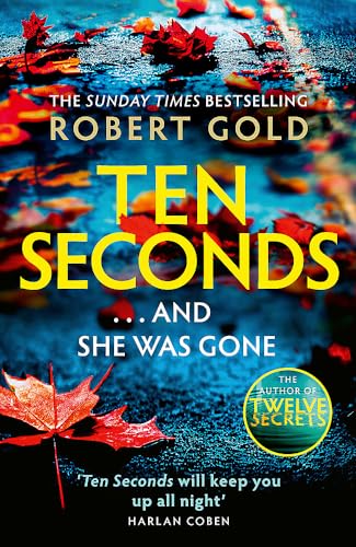 Beispielbild fr Ten Seconds: 'If you're looking for a gripping thriller that twists and turns, Robert Gold delivers' Harlan Coben zum Verkauf von WorldofBooks