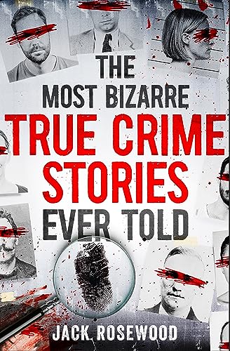 Stock image for The Most Bizarre True Crime Stories Ever Told for sale by Blackwell's