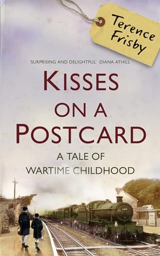 9781408800584: Kisses on a Postcard: A Tale of Wartime Childhood