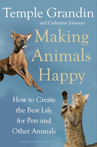 Beispielbild fr Making Animals Happy: How to Create the Best Life for Pets and Other Animals zum Verkauf von WorldofBooks