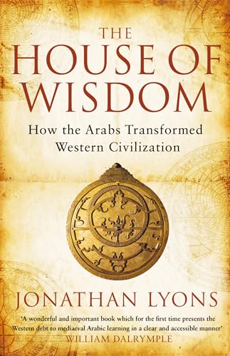 Imagen de archivo de The House of Wisdom: How the Arabs Transformed Western Civilization a la venta por WorldofBooks