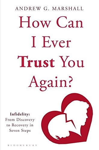 Stock image for How Can I Ever Trust You Again?: Infidelity: From Discovery to Recovery in Seven Steps for sale by WorldofBooks